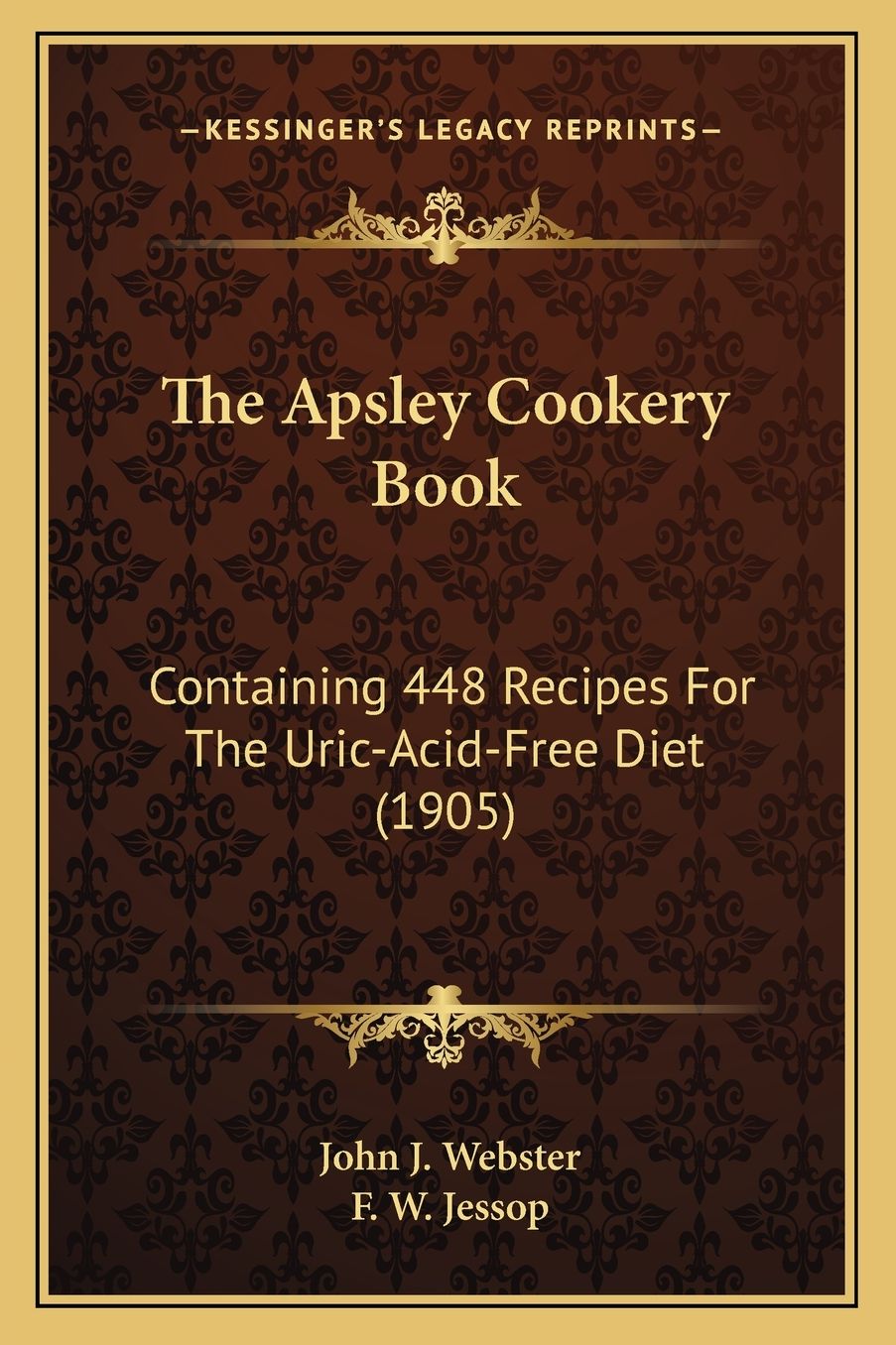 The Apsley Cookery Book: Containing 448 Recipes For The Uric-Acid-Free Diet (1905)