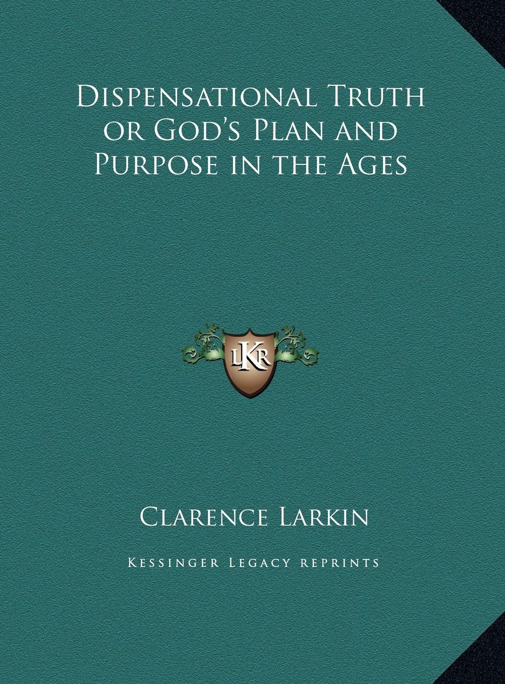 Dispensational Truth or God's Plan and Purpose in the Ages