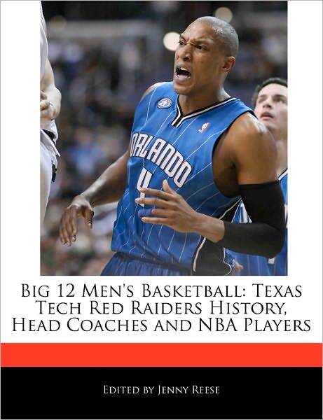 Big 12 Men's Basketball: Texas Tech Red Raiders History, Head Coaches and NBA Players