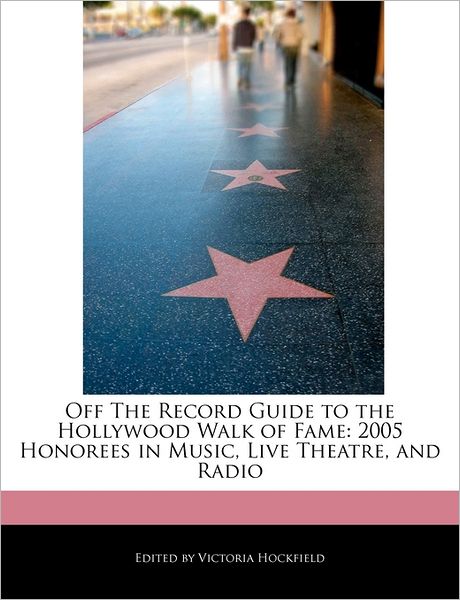 Off The Record Guide To The Hollywood Walk Of Fame