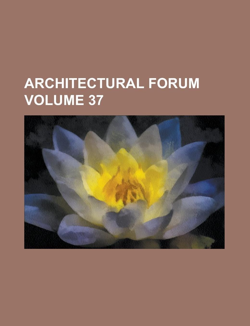 Architectural Forum Volume 37