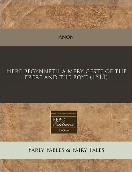 Here Begynneth a Mery Geste of the Frere and the Boye (1513)