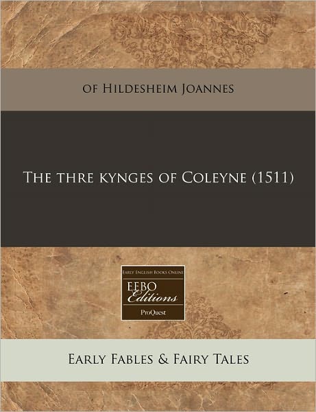 The Thre Kynges of Coleyne (1511)