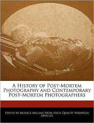 A History of Post-Mortem Photography and Contemporary Post-Mortem Photographers