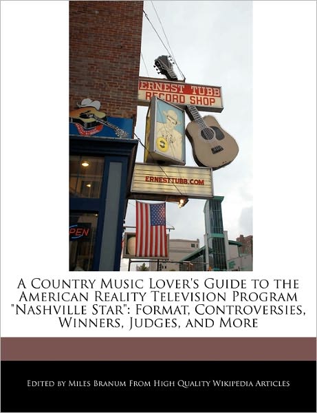 A Country Music Lover's Guide To The American Reality Television Program Nashville Star