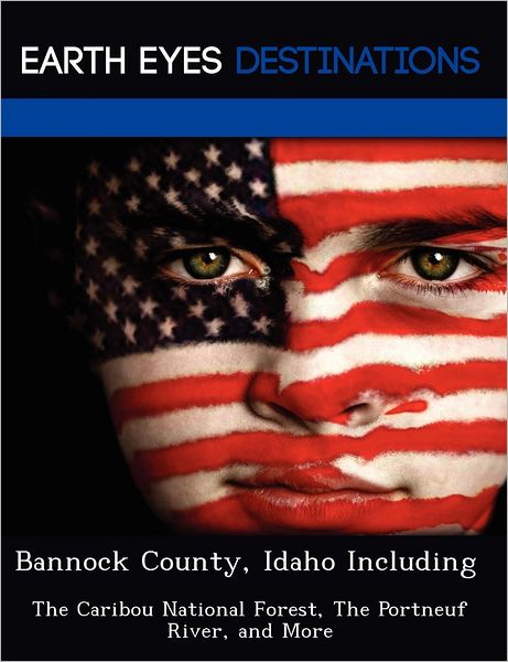 Bannock County, Idaho Including: The Caribou National Forest, The Portneuf River, and More