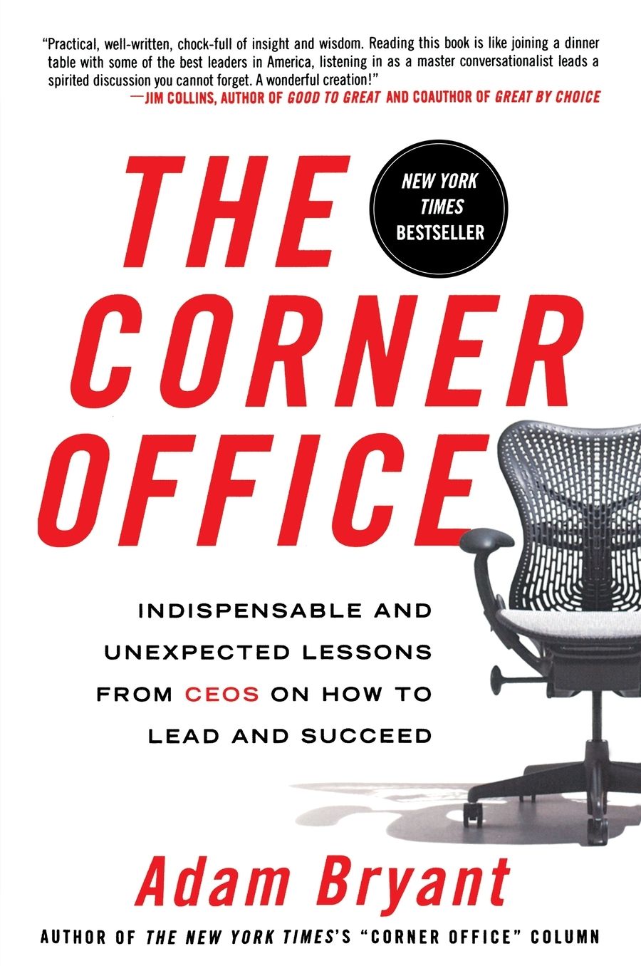 The Corner Office: Indispensable and Unexpected Lessons from CEOs on How to Lead and Succeed