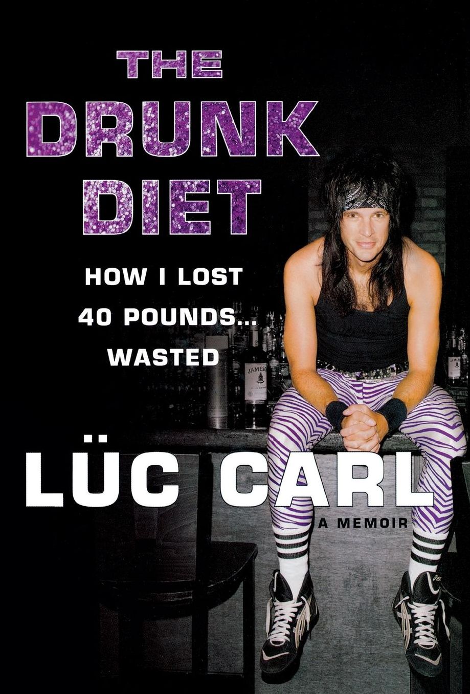 The Drunk Diet: How I Lost 40 Pounds . . . Wasted: A Memoir