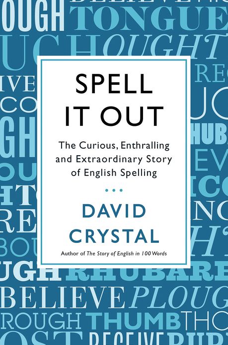 Spell It Out: The Curious, Enthralling and Extraordinary Story of English Spelling