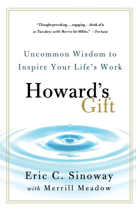 Howard's Gift: Uncommon Wisdom to Inspire Your Life's Work