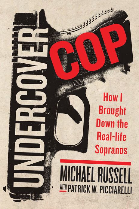 Undercover Cop: How I Brought Down the Real-Life Sopranos