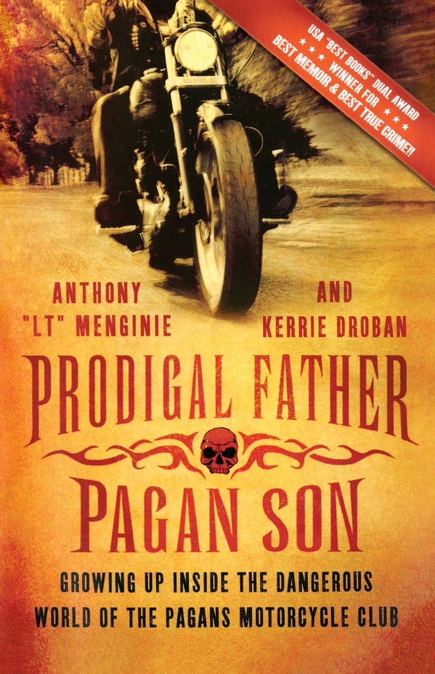 Prodigal Father, Pagan Son: Growing Up Inside the Dangerous World of the Pagans Motorcycle Club