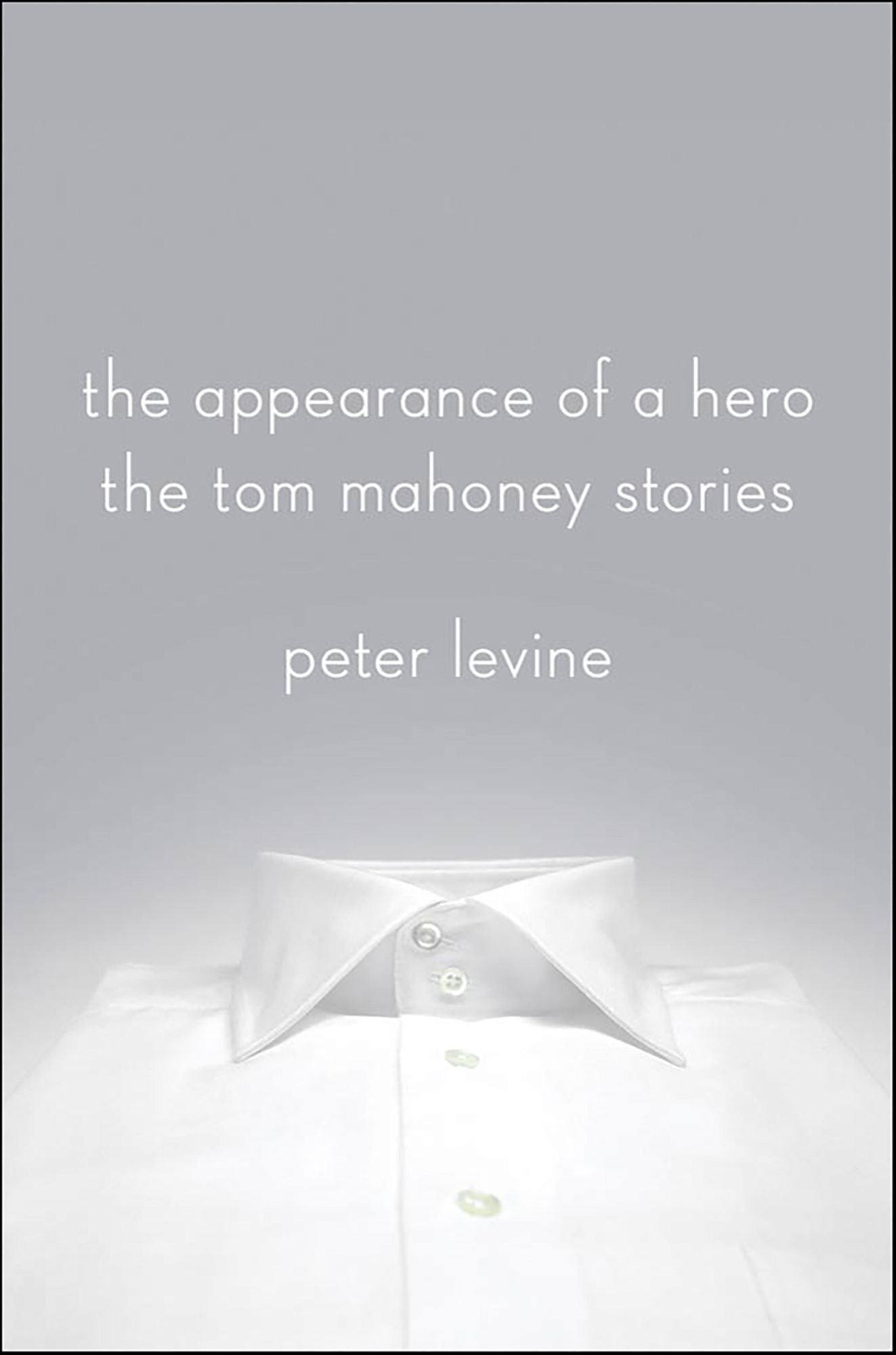 The Appearance of a Hero: The Tom Mahoney Stories