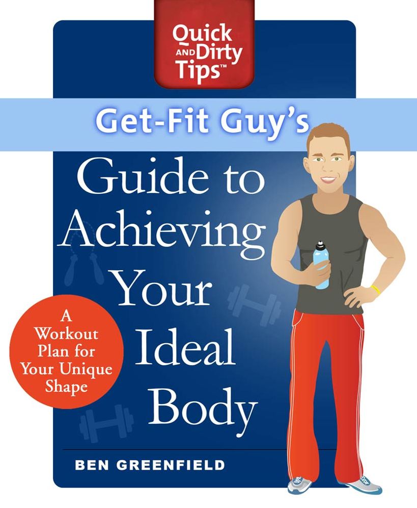 Get-Fit Guy's Guide to Achieving Your Ideal Body: A Workout Plan for Your Unique Shape