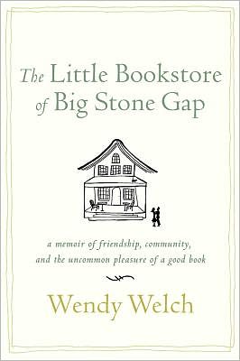 The Little Bookstore of Big Stone Gap: A Memoir of Friendship, Community, and the Uncommon Pleasure of a Good Book