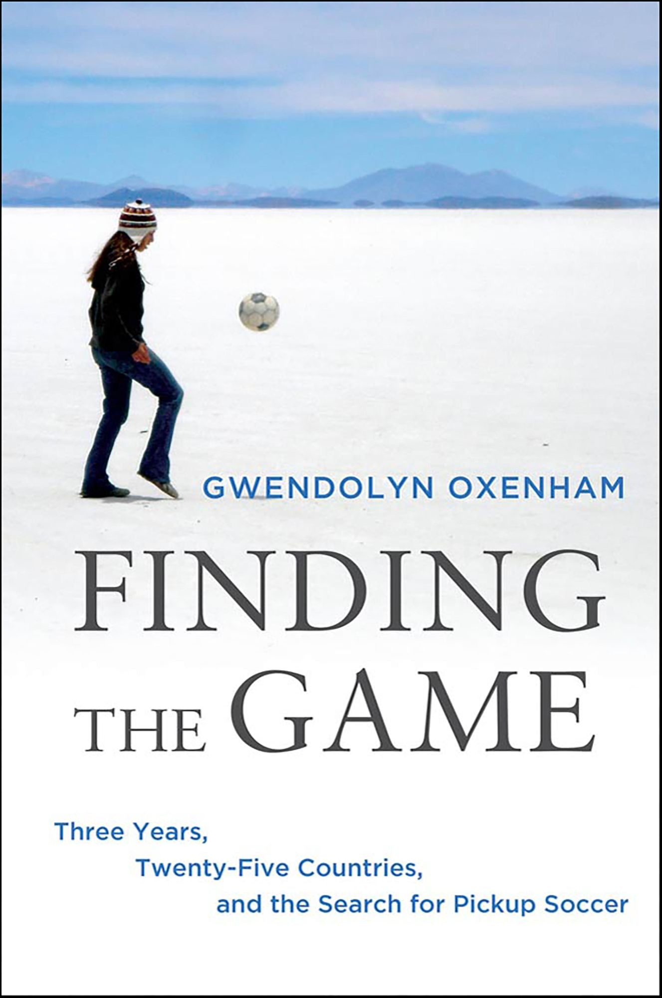 Finding the Game: Three Years, Twenty-five Countries, and the Search for Pickup Soccer