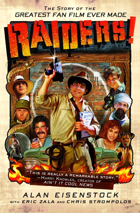 Raiders!: The Story of the Greatest Fan Film Ever Made