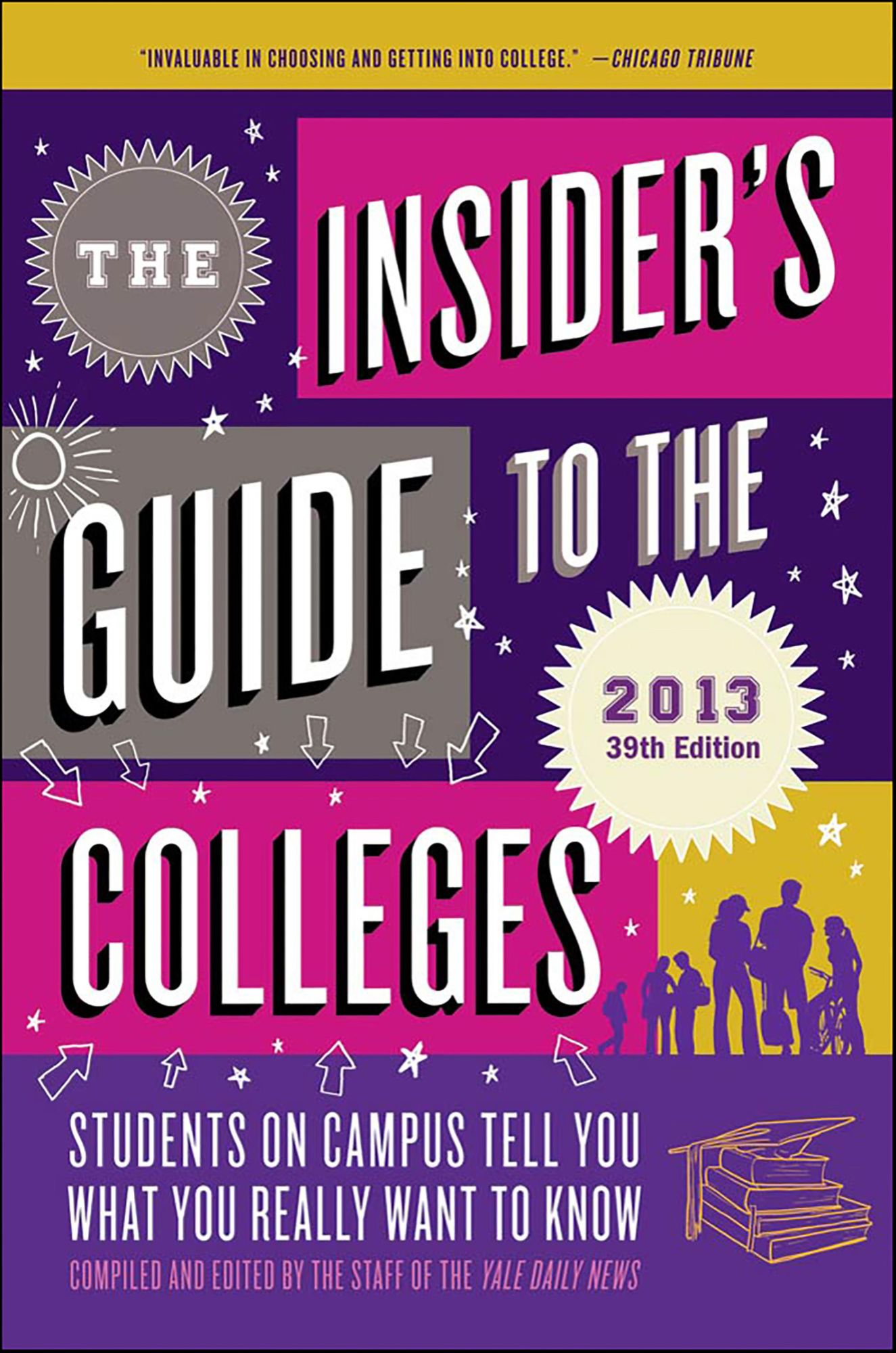 The Insider's Guide to the Colleges, 2013: Students on Campus Tell You What You Really Want to Know