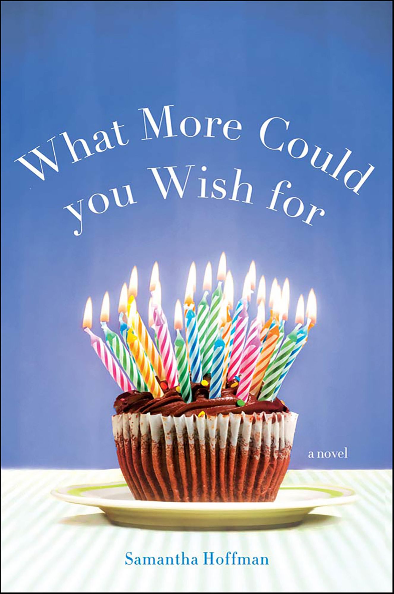 What More Could You Wish For: A Novel