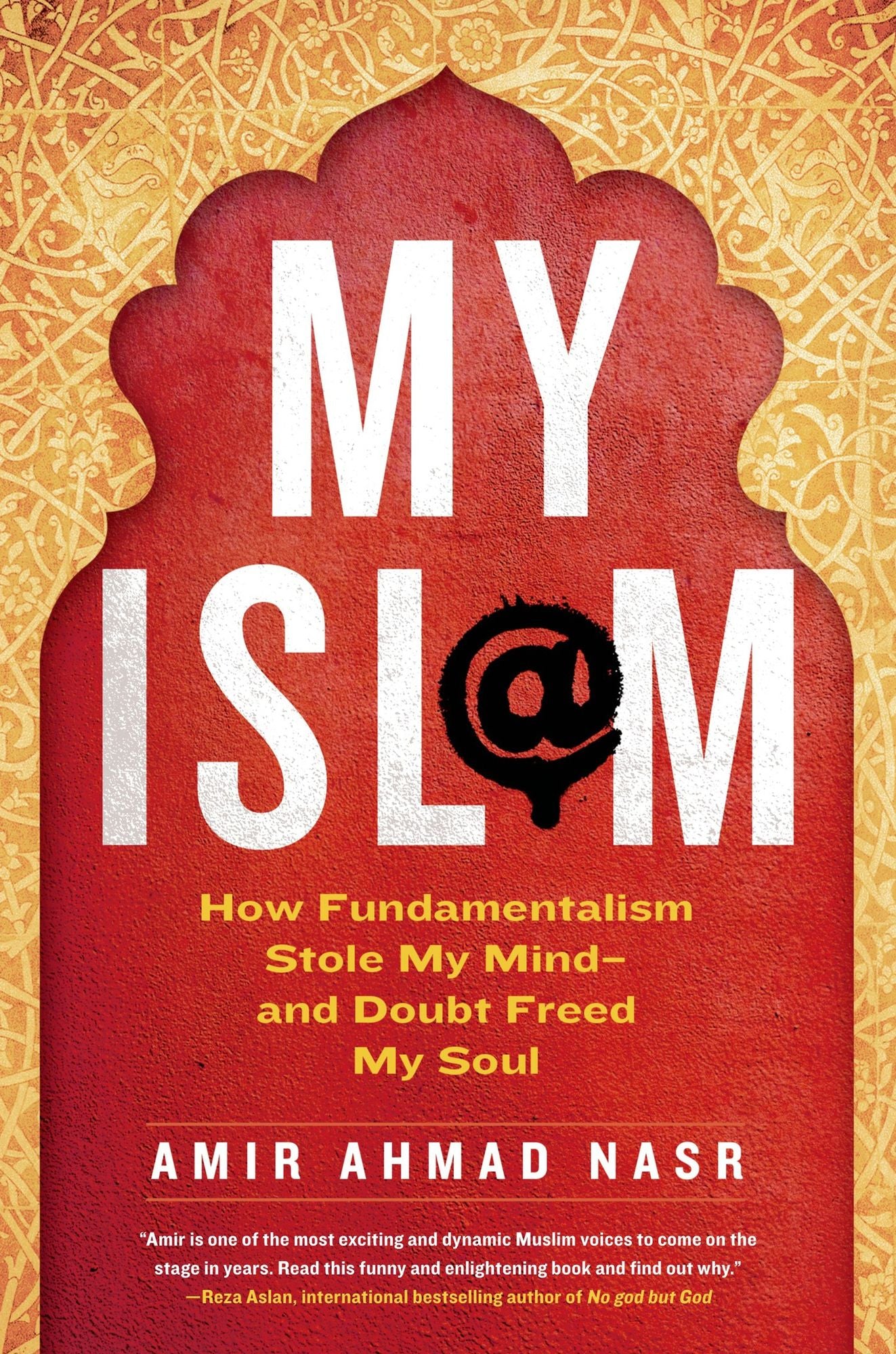 My Islam: How Fundamentalism Stole My Mind---and Doubt Freed My Soul