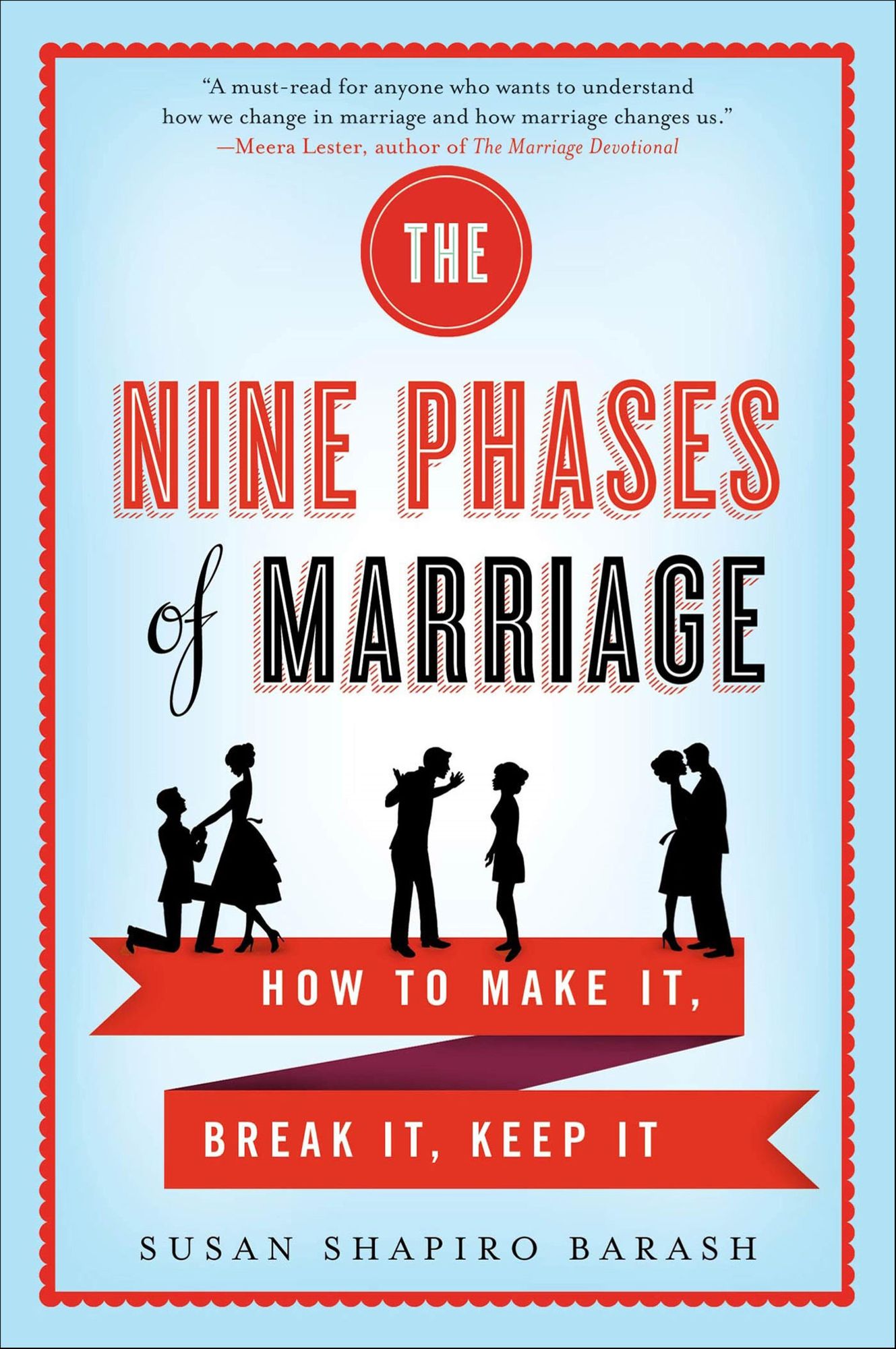 The Nine Phases of Marriage: How to Make It, Break It, Keep It