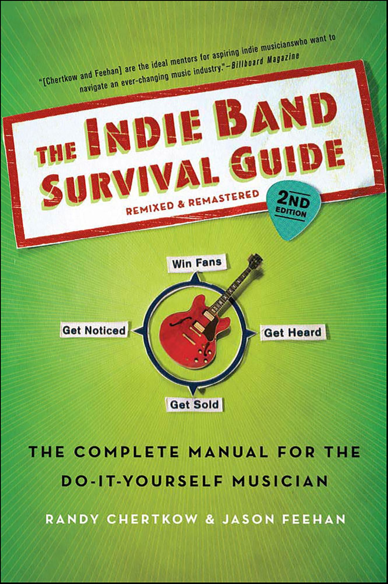The Indie Band Survival Guide, 2nd Ed.: The Complete Manual for the Do-it-Yourself Musician