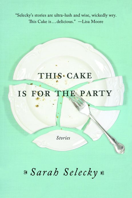This Cake Is for the Party: Stories