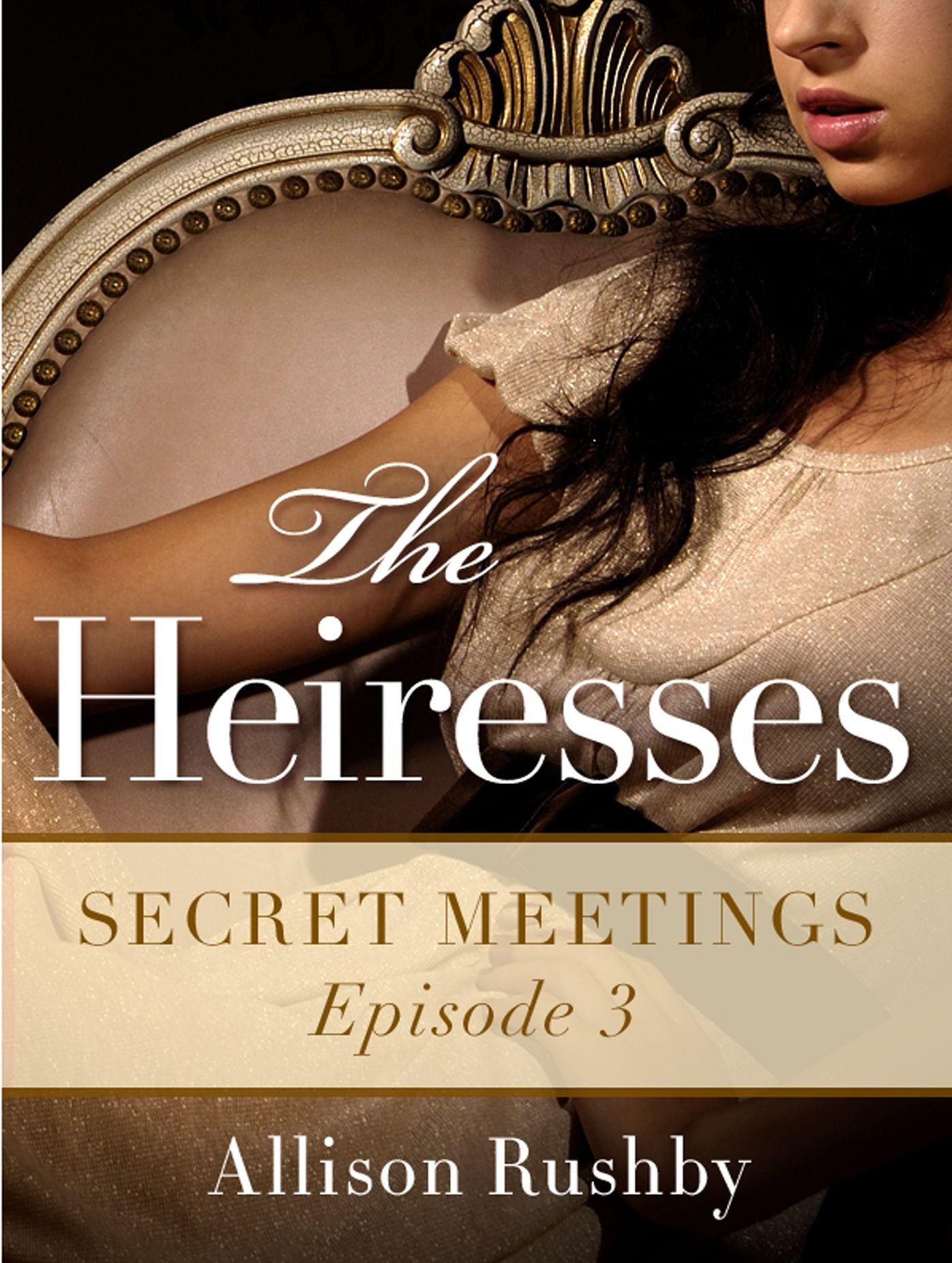 The Heiresses #3: Secret Meetings