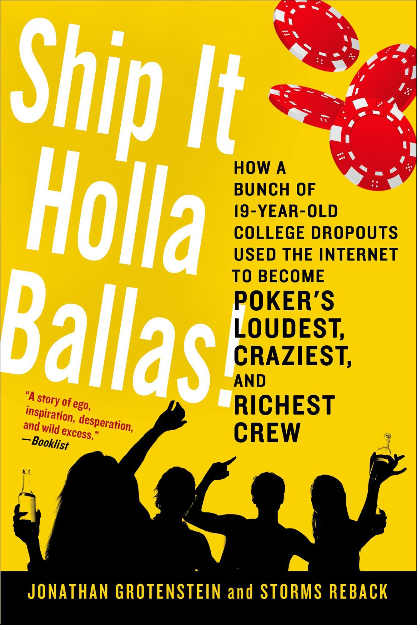 Ship It Holla Ballas!: How a Bunch of 19-Year-Old College Dropouts Used the Internet to Become Poker's Loudest, Craziest, and Richest Crew