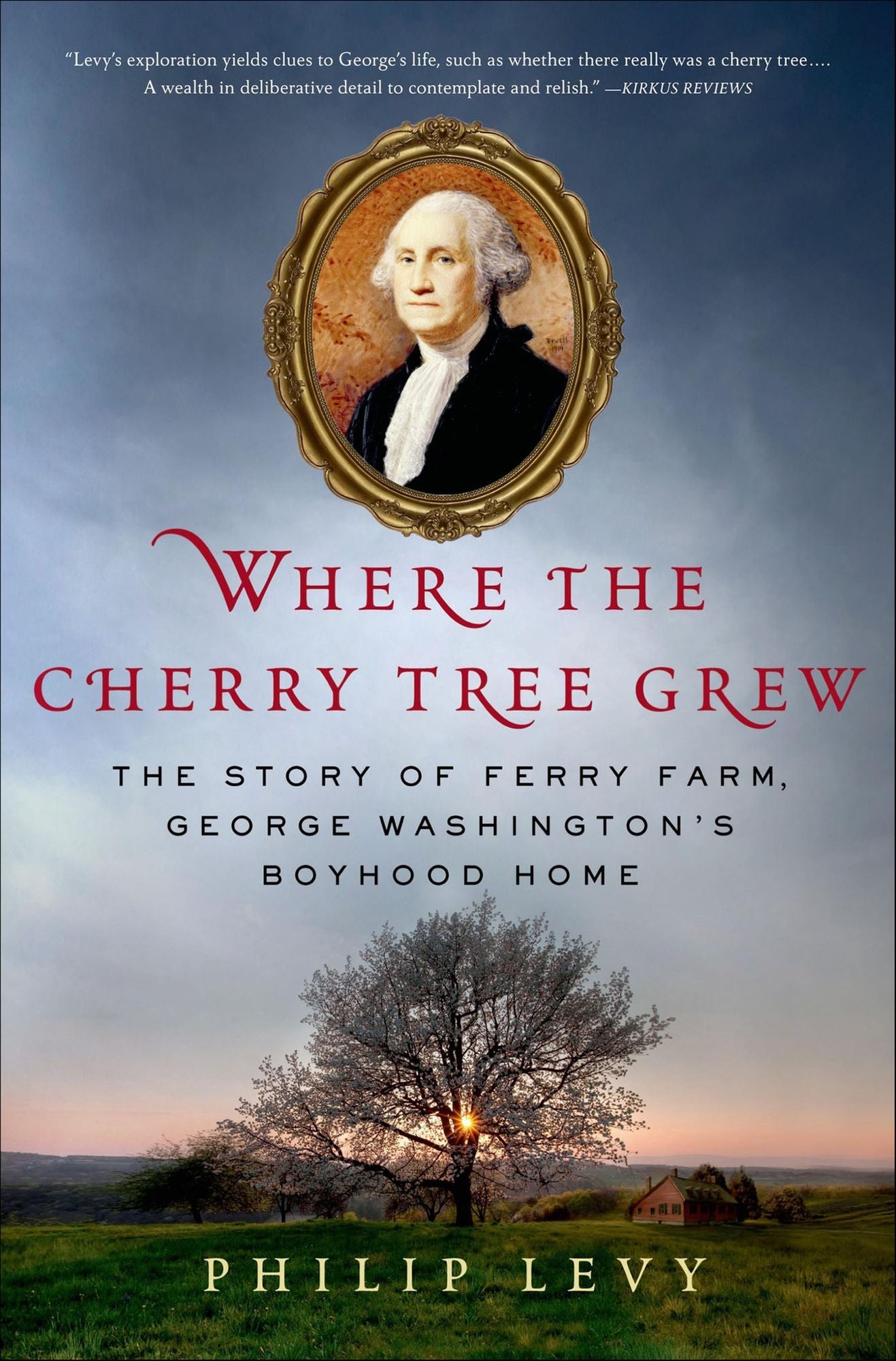 Where the Cherry Tree Grew: The Story of Ferry Farm, George Washington's Boyhood Home