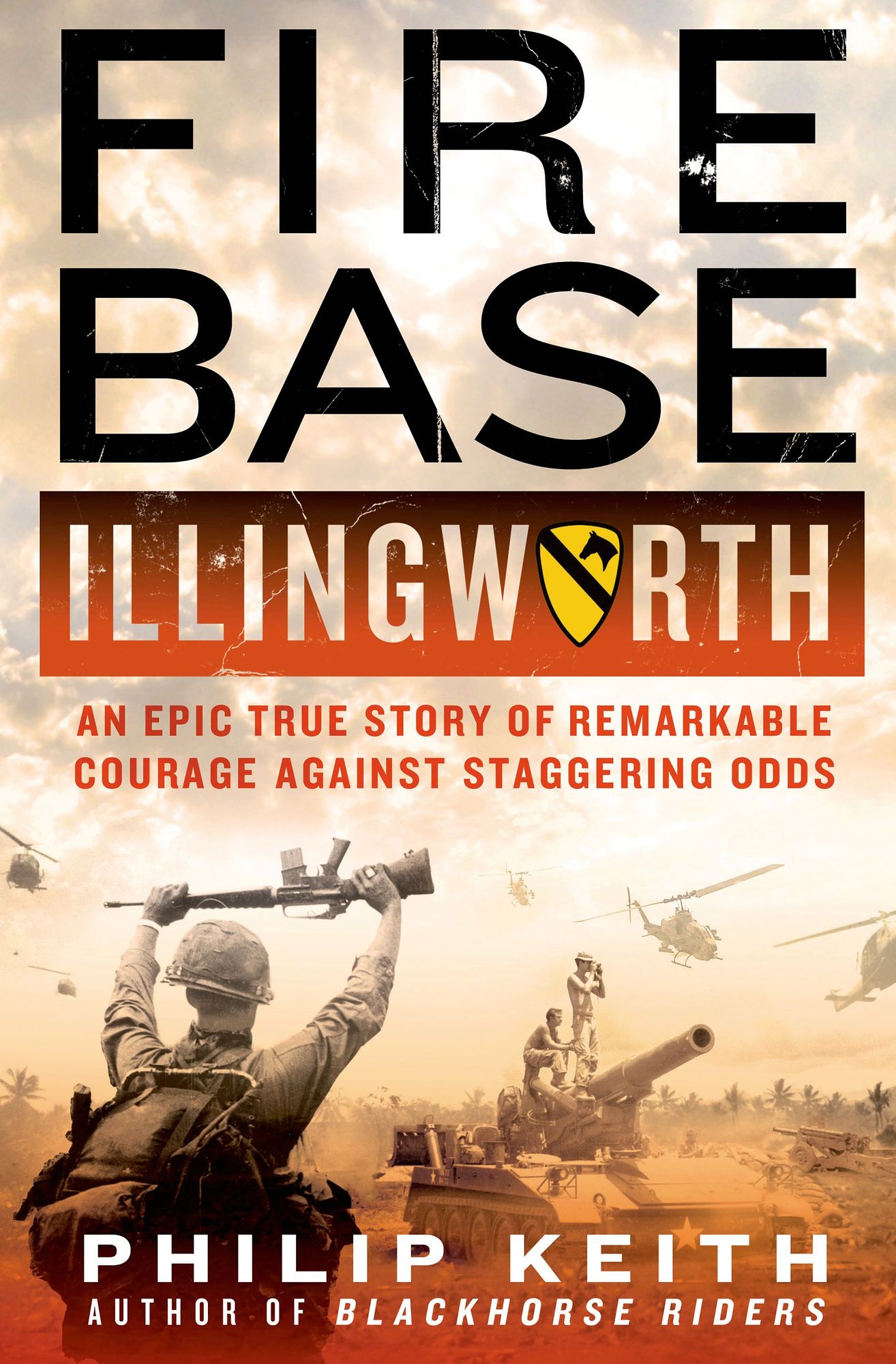 Fire Base Illingworth: An Epic True Story of Remarkable Courage Against Staggering Odds