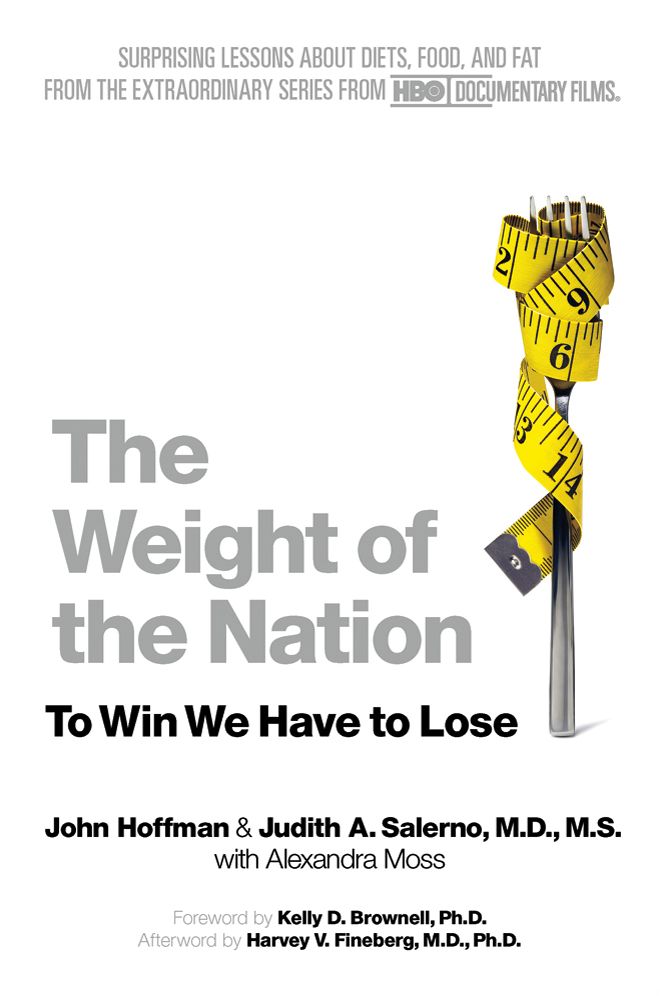 The Weight of the Nation: Surprising Lessons About Diets, Food, and Fat from the Extraordinary Series from HBO Documentary Films