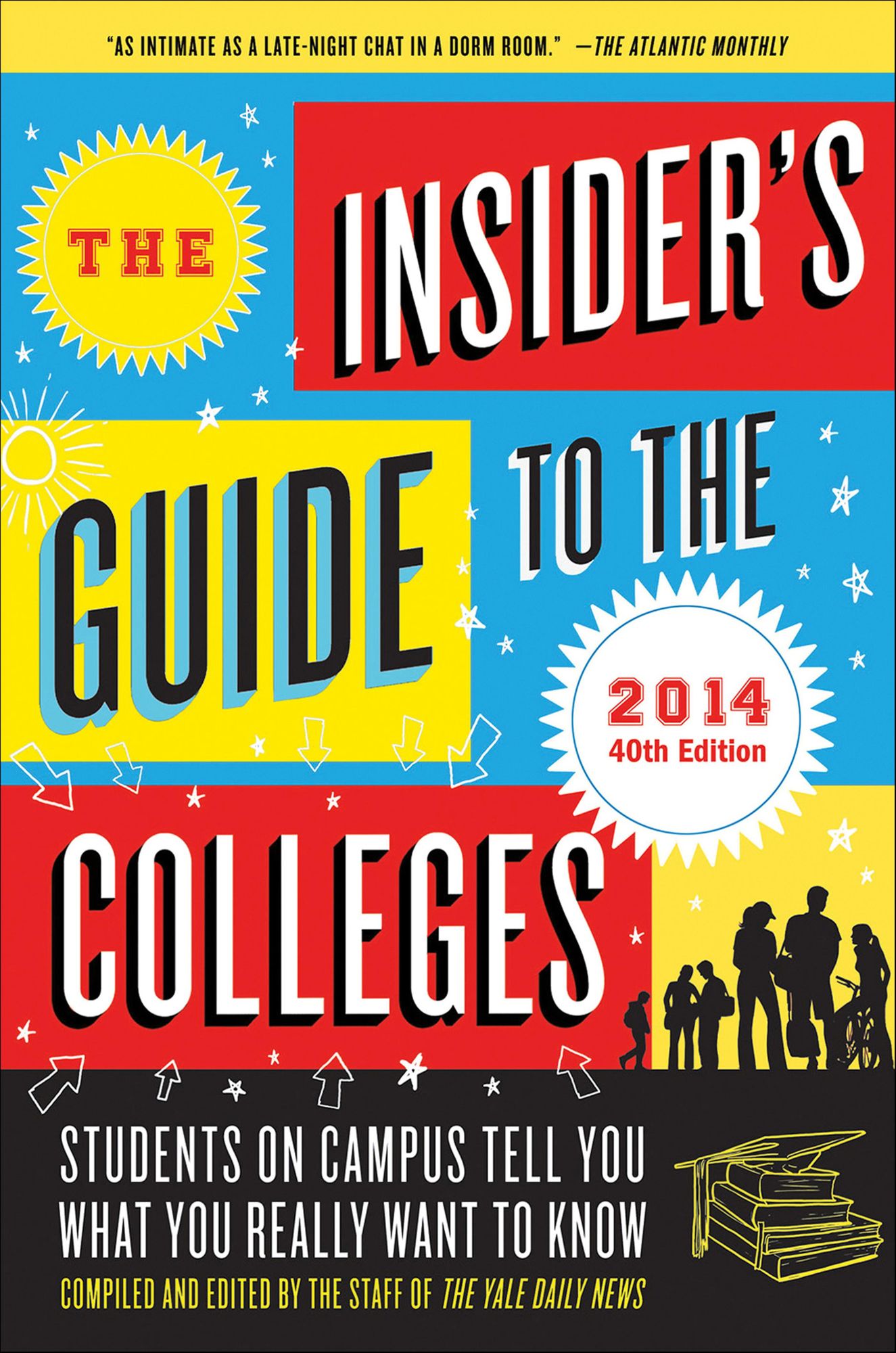 The Insider's Guide to the Colleges, 2014: Students on Campus Tell You What You Really Want to Know, 40th Edition