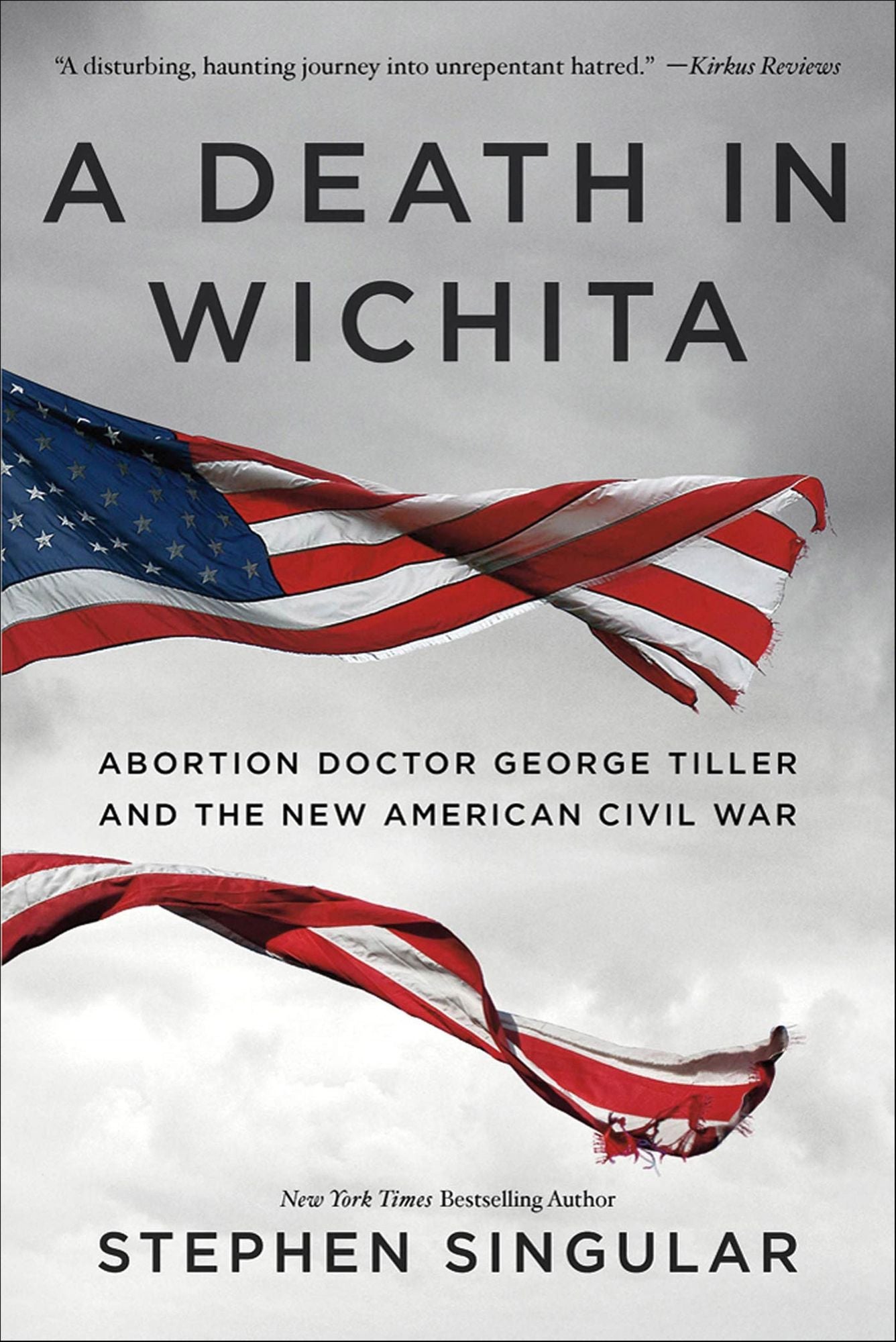 A Death in Wichita: Abortion Doctor George Tiller and the New American Civil War