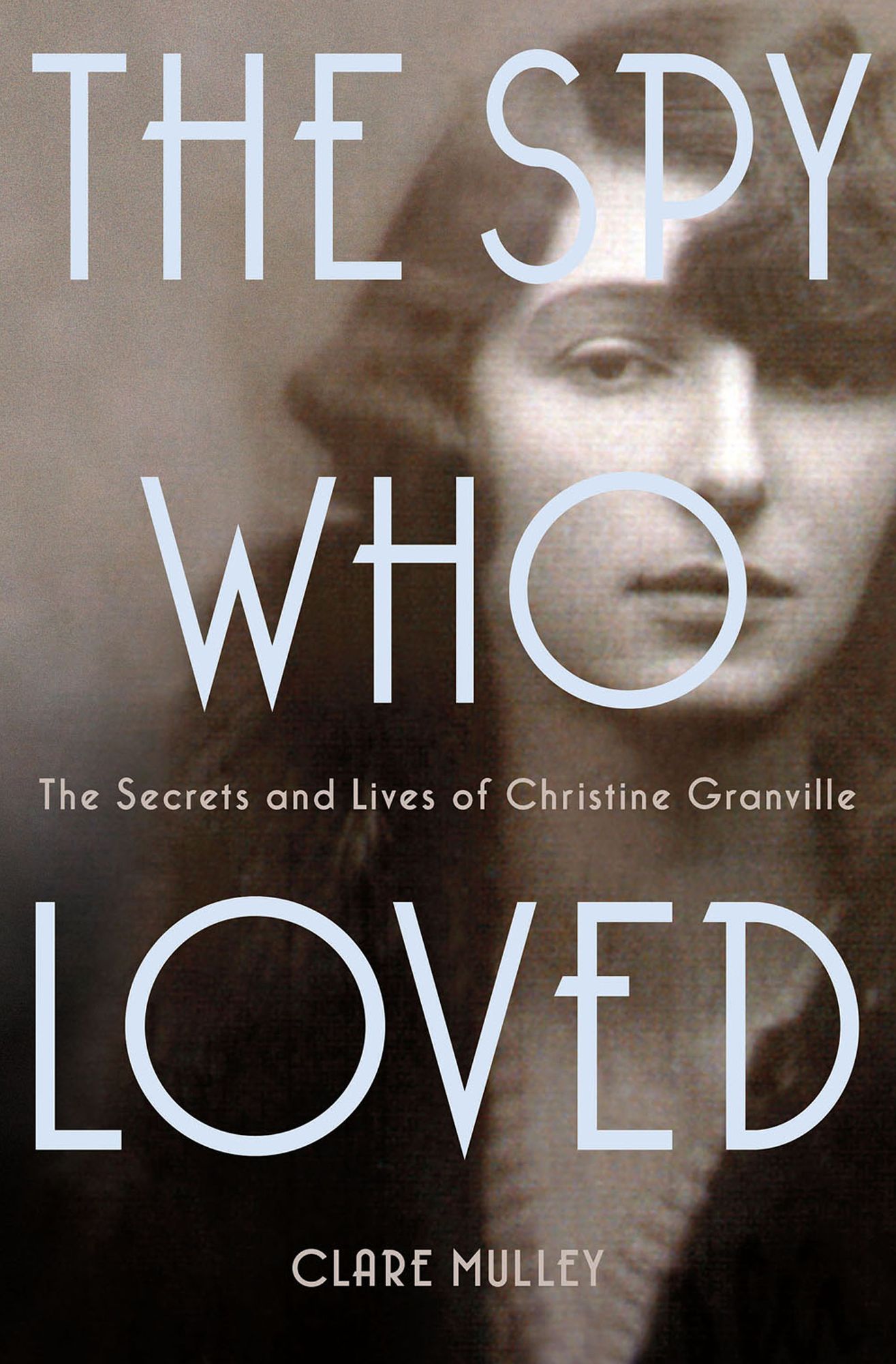 The Spy Who Loved: The Secrets and Lives of Christine Granville