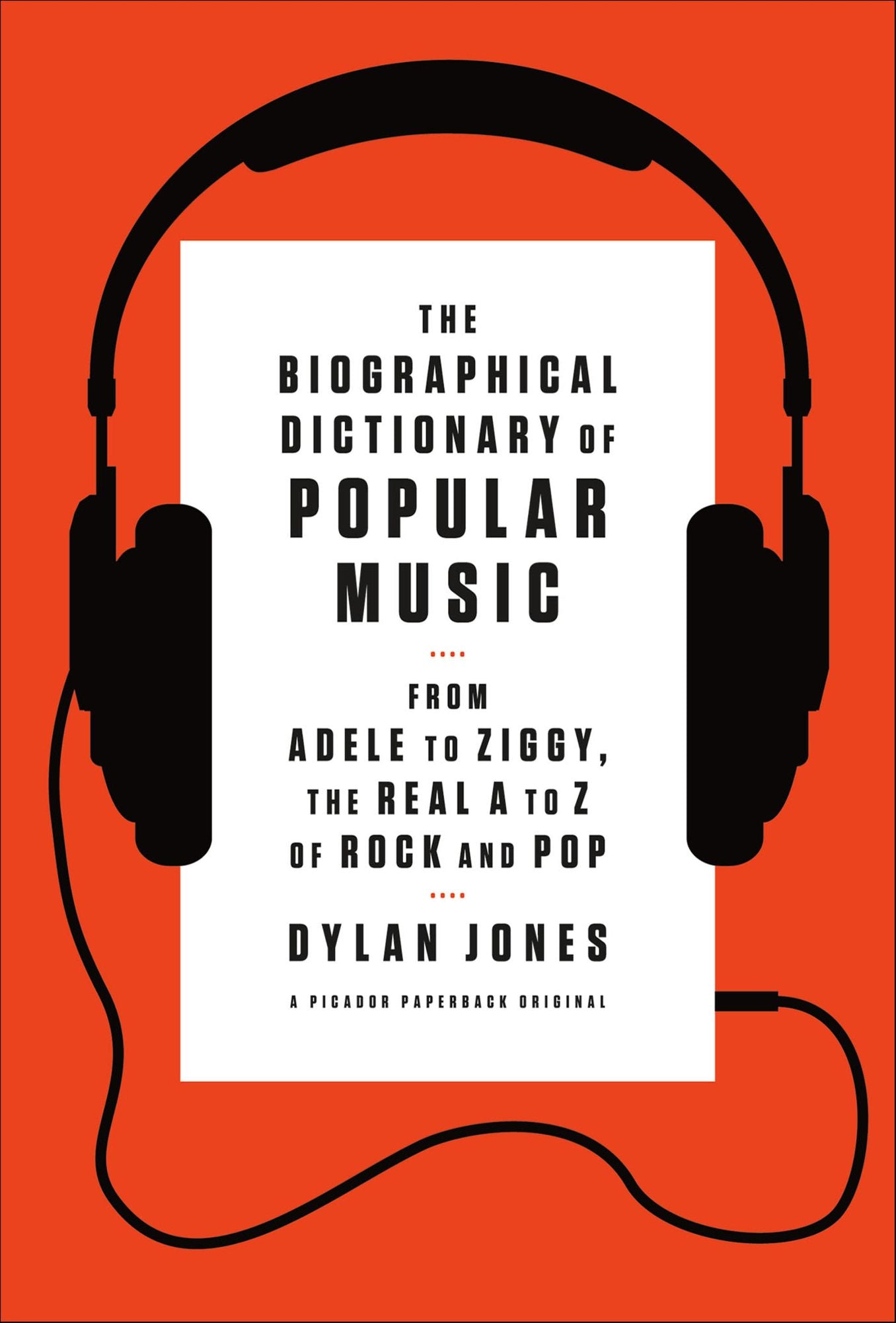 The Biographical Dictionary of Popular Music: From Adele to Ziggy, the Real A to Z of Rock and Pop