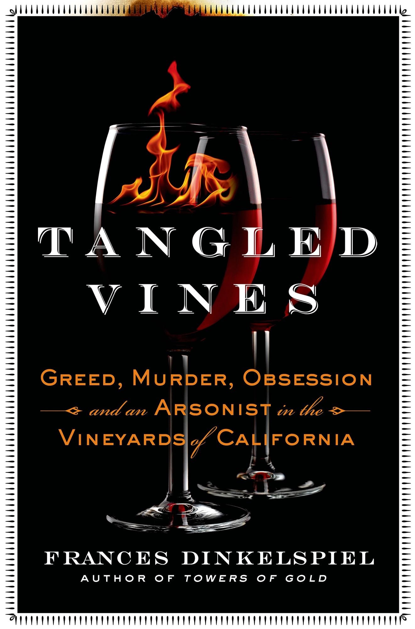 Tangled Vines : Greed, Murder, Obsession and an Arsonist in the Vineyards of California