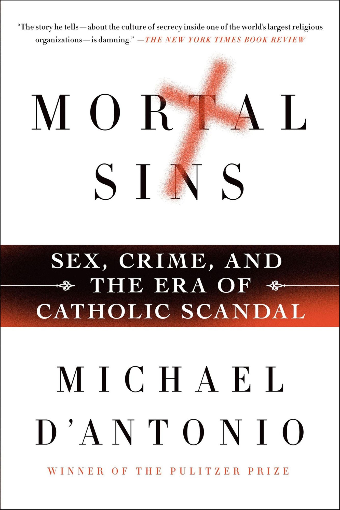 Mortal Sins: Sex, Crime, and the Era of Catholic Scandal