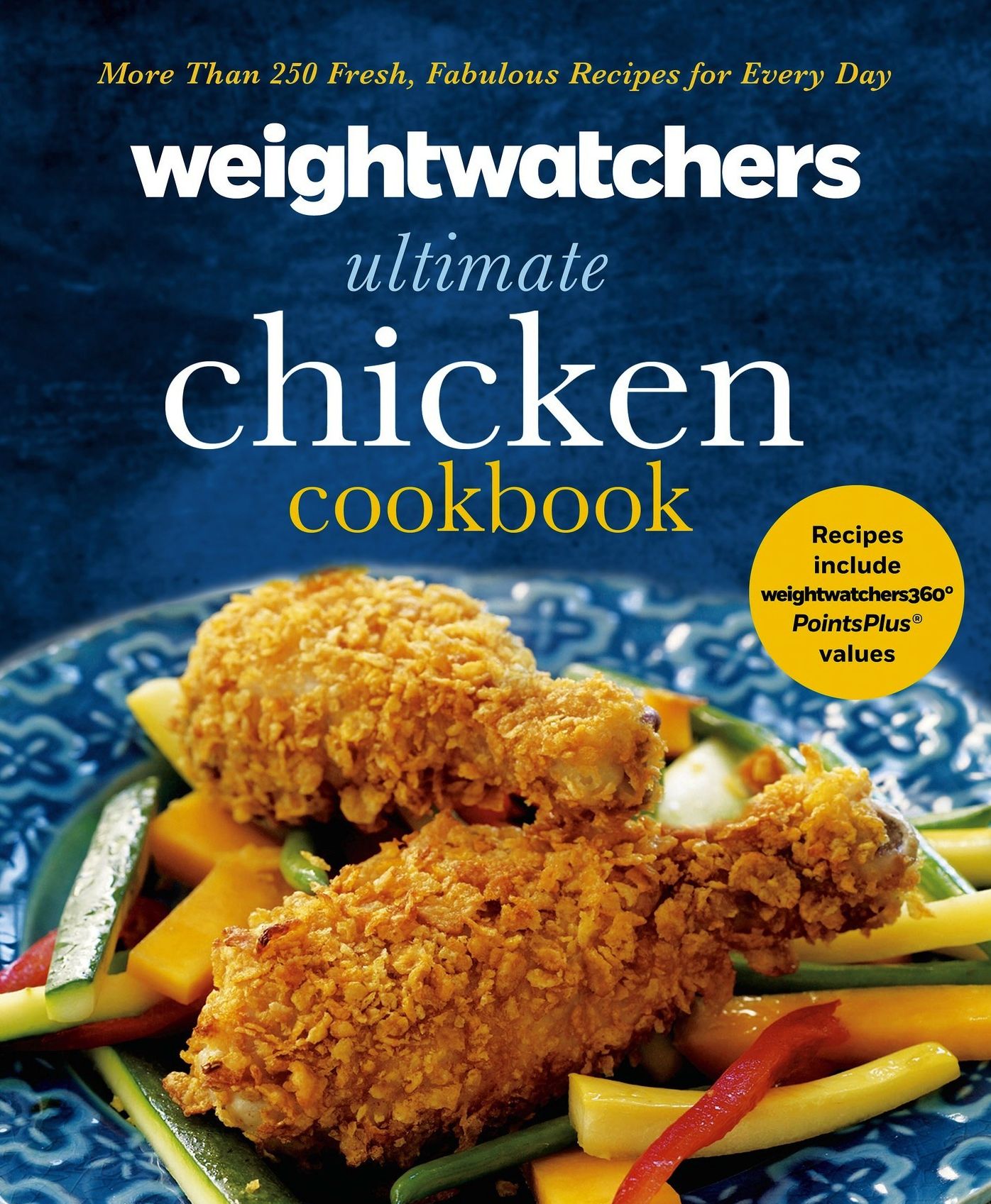 Weight Watchers Ultimate Chicken Cookbook: More than 250 Fresh, Fabulous Recipes for Every Day