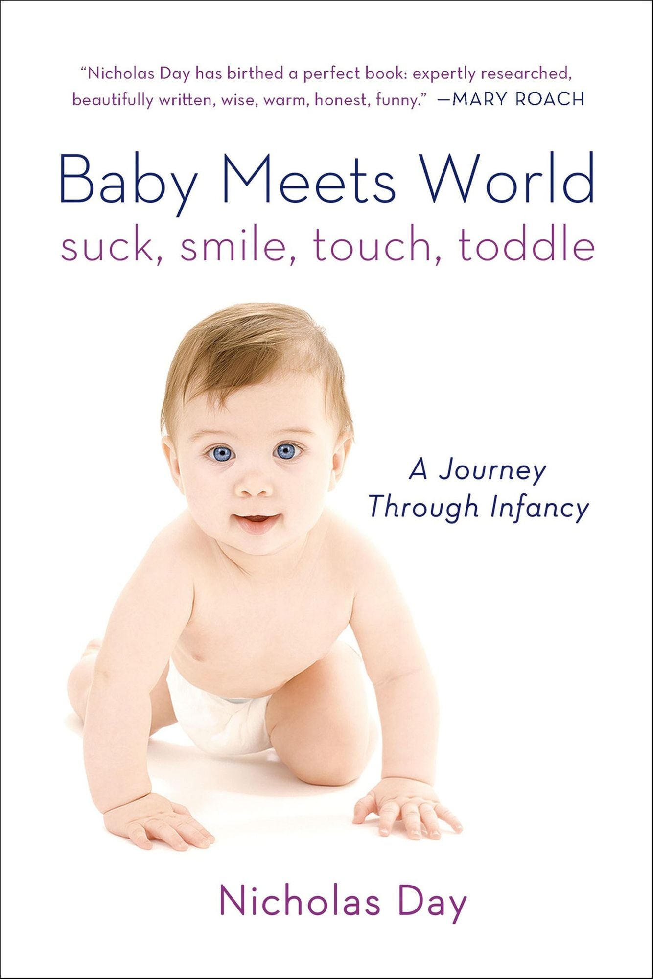 Baby Meets World: Suck, Smile, Touch, Toddle: A Journey Through Infancy
