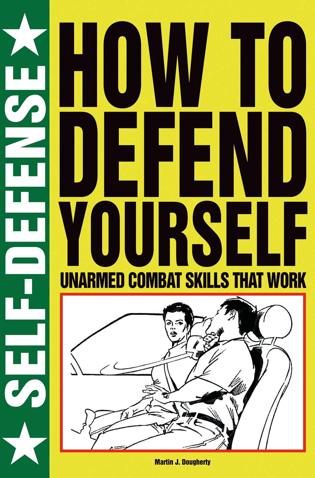 How to Defend Yourself: Unarmed Combat Skills that Work