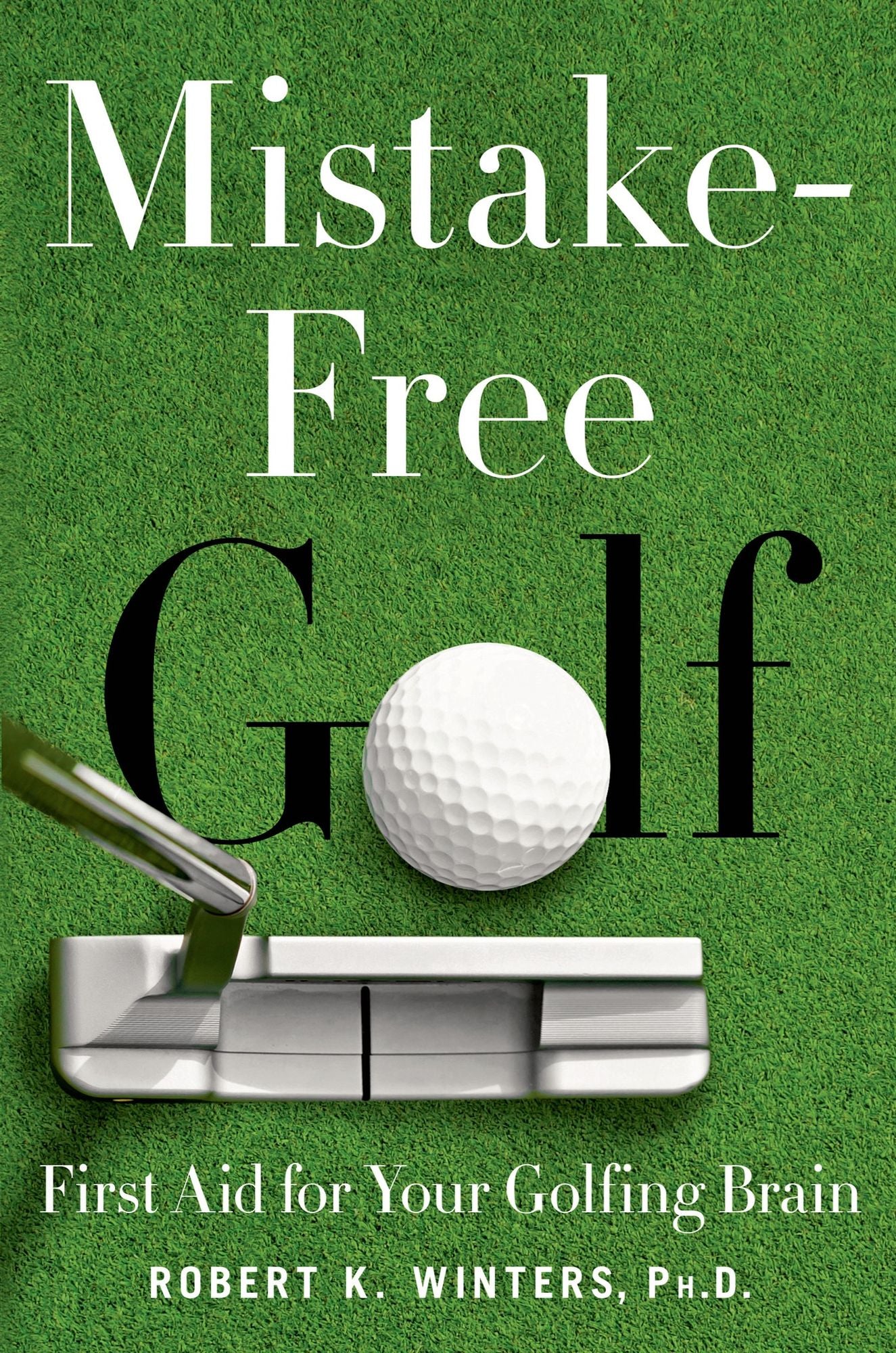 Mistake-Free Golf: First Aid for Your Golfing Brain