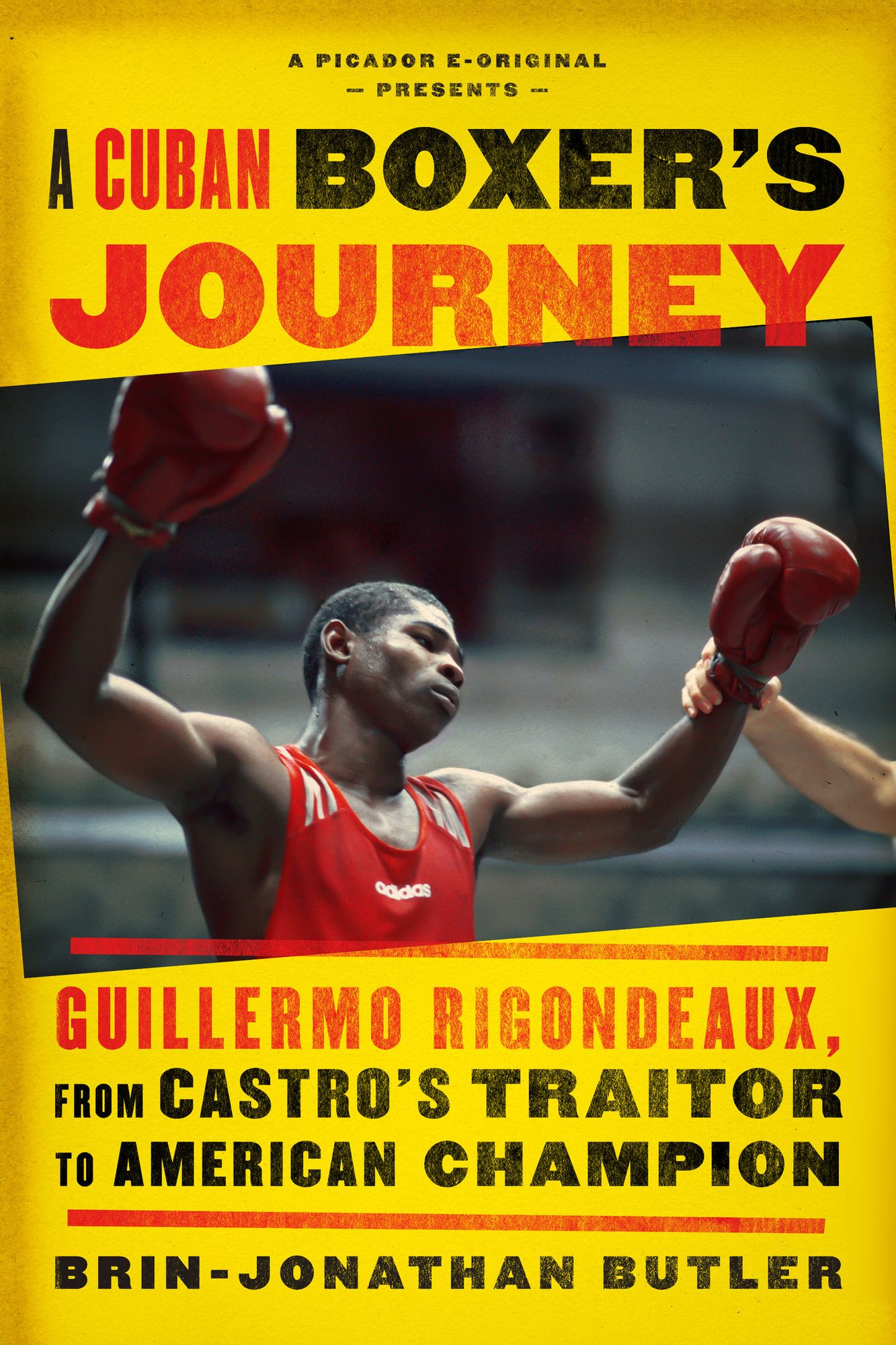 A Cuban Boxer's Journey: Guillermo Rigondeaux, from Castro's Traitor to American Champion