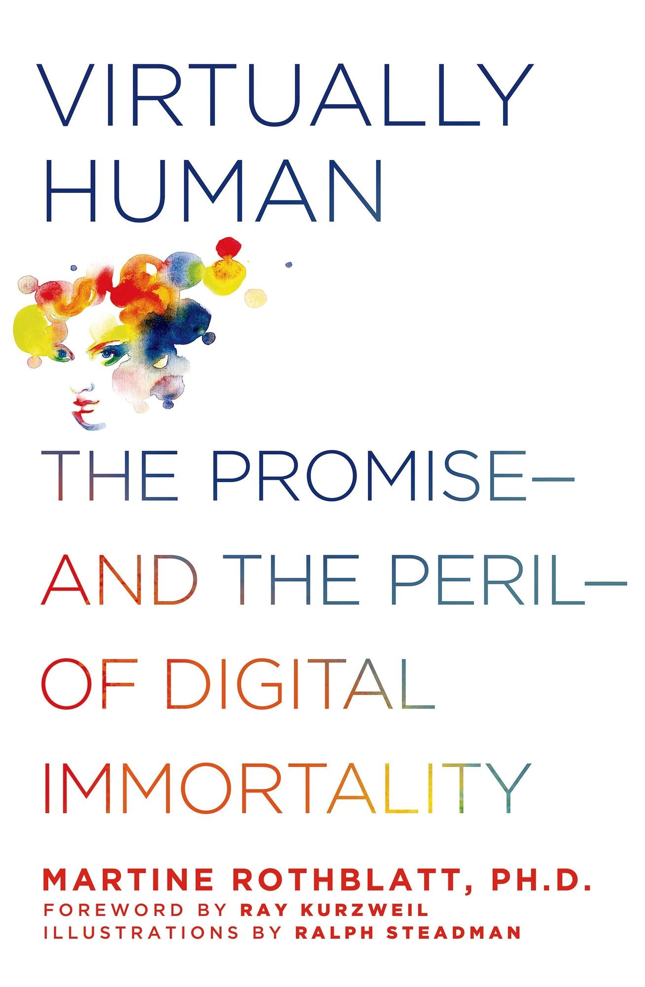 Virtually Human: The Promise---and the Peril---of Digital Immortality