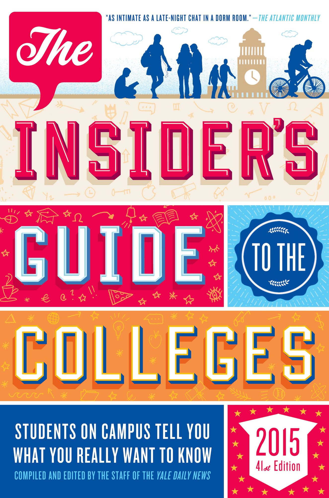 The Insider's Guide to the Colleges, 2015: Students on Campus Tell You What You Really Want to Know, 41st Edition