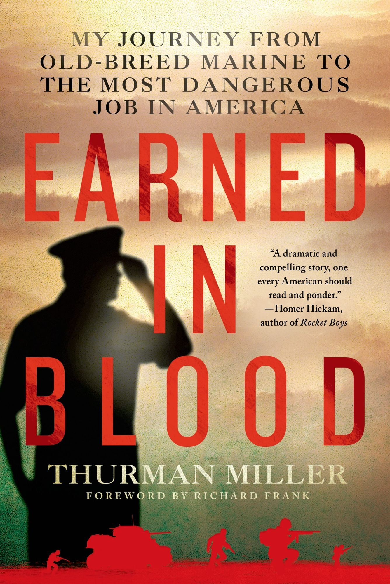 Earned in Blood: My Journey from Old-Breed Marine to the Most Dangerous Job in America