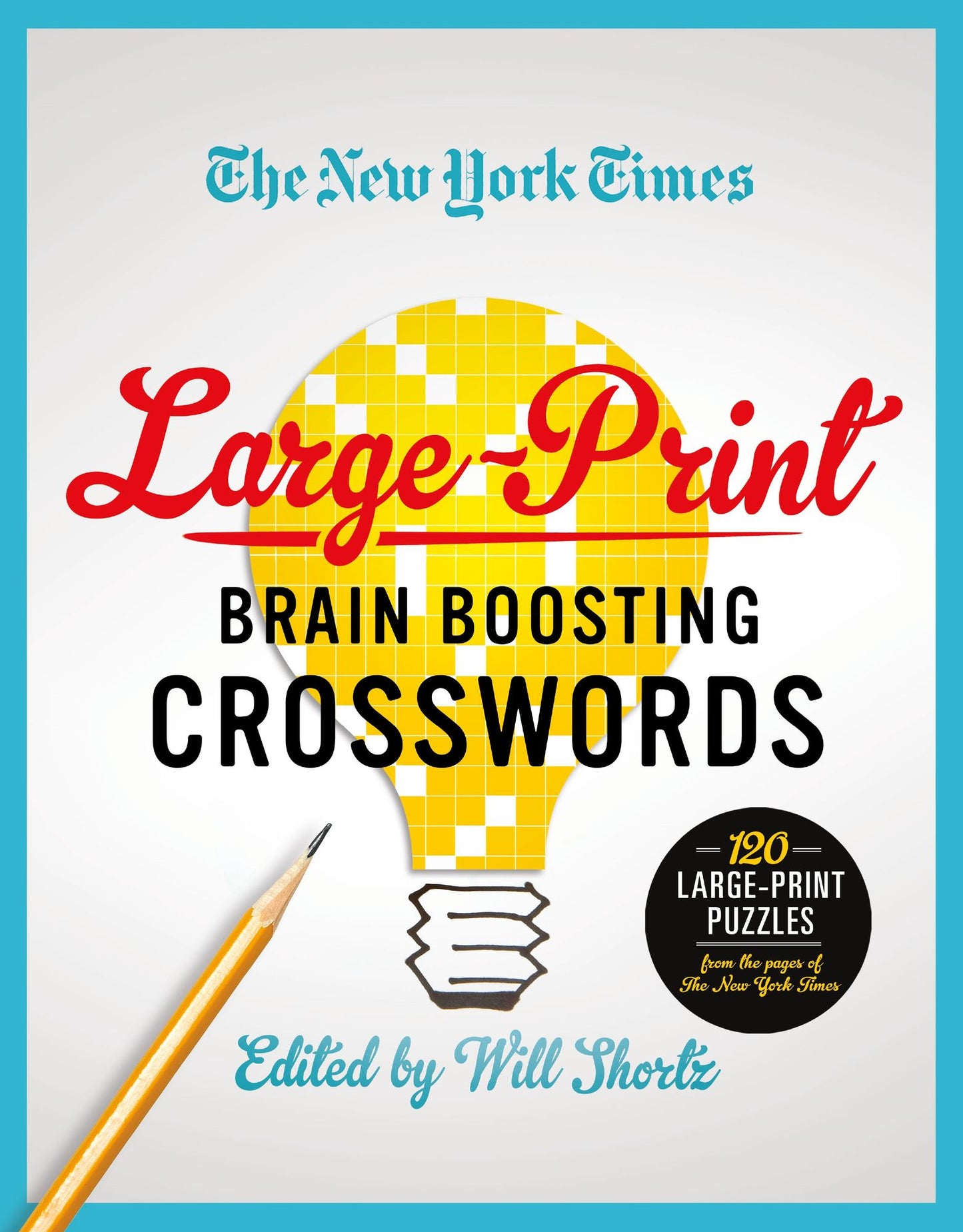 The New York Times Large-Print Brain Boosting Crosswords: 120 Large-Print Puzzles from the Pages of The New York Times