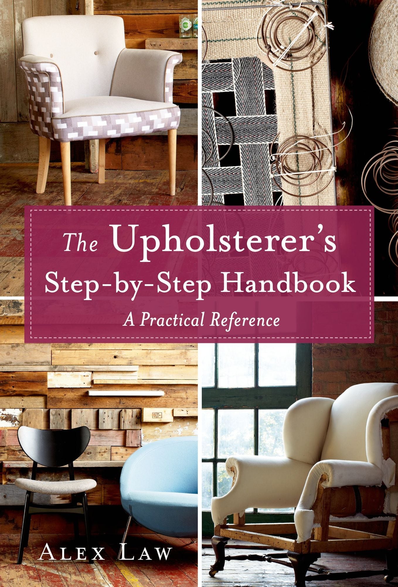 The Upholsterer's Step-by-Step Handbook: A Practical Reference