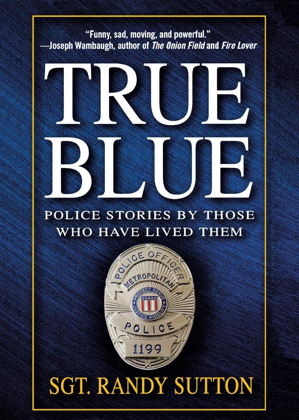True Blue: Police Stories by Those Who Have Lived Them
