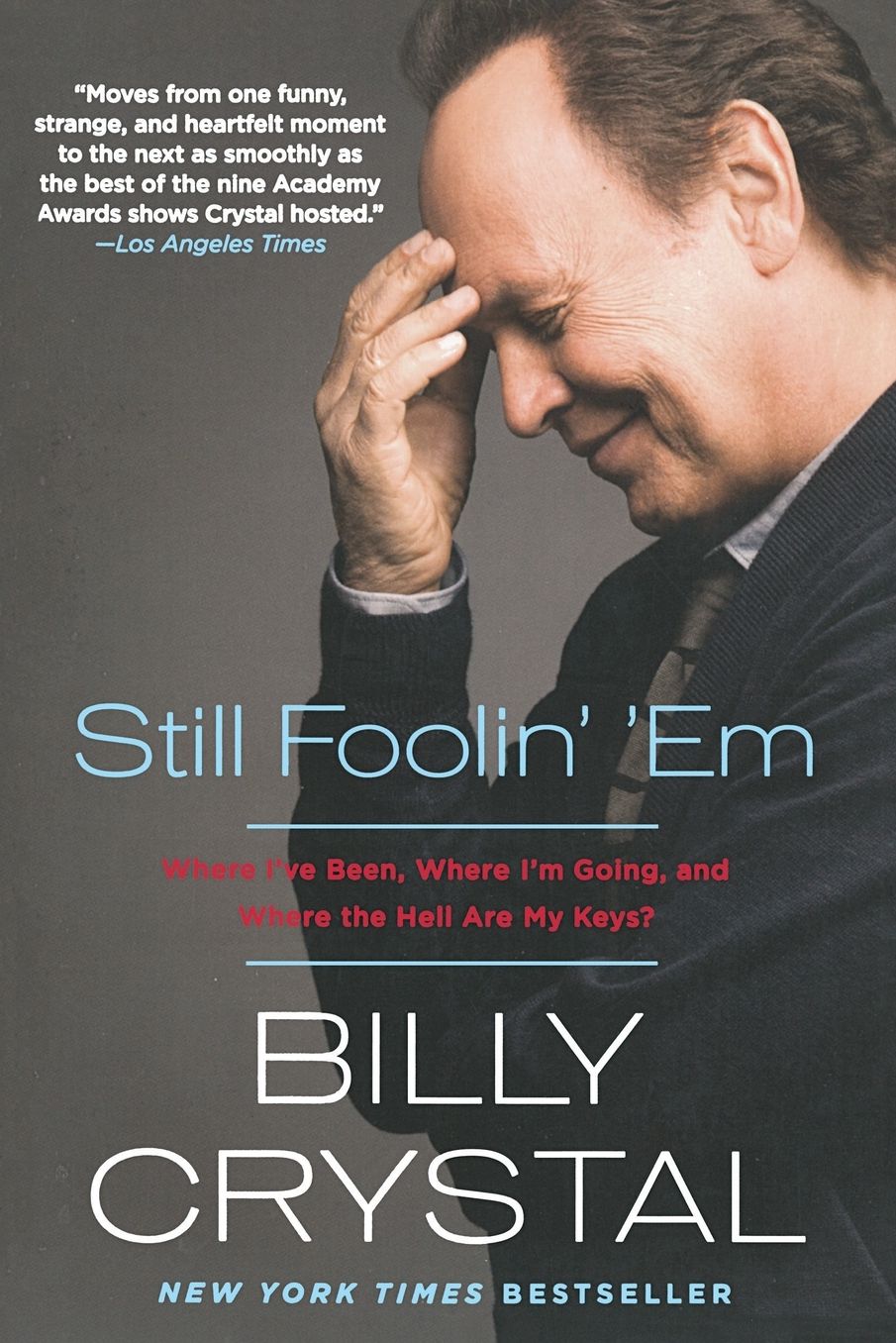 Still Foolin' 'em: Where I've Been, Where I'm Going, and Where the Hell Are My Keys?